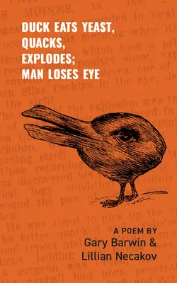 Kaczka je drożdże, kwacze, wybucha; człowiek traci oko: A Poem Volume 301 - Duck Eats Yeast, Quacks, Explodes; Man Loses Eye: A Poem Volume 301