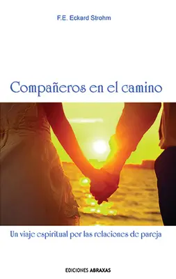 Compaeros En El Camino: Un Viaje Espiritual Por Las Relaciones de Pareja