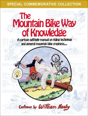 Wiedza o rowerach górskich: Kreskówkowy podręcznik samopomocy na temat techniki jazdy i ogólnego szaleństwa na rowerze górskim - The Mountain Bike Way of Knowledge: A Cartoon Self-Help Manual on Riding Technique and General Mountain Bike Craziness