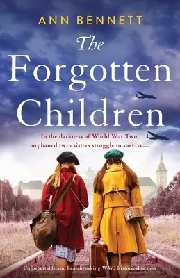 Zapomniane dzieci: Niezapomniana i rozdzierająca serce fikcja historyczna z czasów II wojny światowej - The Forgotten Children: Unforgettable and heartbreaking WW2 historical fiction