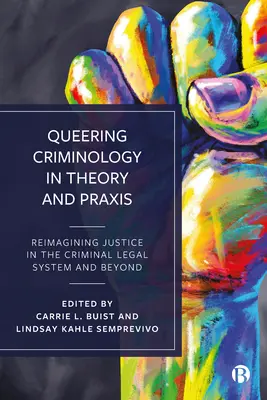 Queerująca kryminologia w teorii i praktyce: Ponowne wyobrażenie sprawiedliwości w systemie prawa karnego i poza nim - Queering Criminology in Theory and Praxis: Reimagining Justice in the Criminal Legal System and Beyond