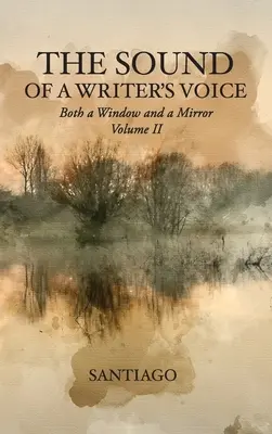 Dźwięk głosu pisarza: zarówno okno, jak i lustro, tom II - The Sound of a Writer's Voice: Both a Window and a Mirror Volume II