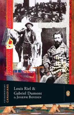 Niezwykli Kanadyjczycy: Louis Riel i Gabriel Dumont: A Penguin Lives Biography - Extraordinary Canadians: Louis Riel and Gabriel Dumont: A Penguin Lives Biography