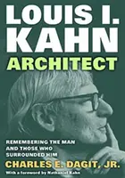 Louis I. Kahn - Architekt - Pamiętając o człowieku i tych, którzy go otaczali - Louis I. Kahn-Architect - Remembering the Man and Those Who Surrounded Him
