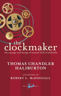 Zegarmistrz: Powiedzenia i czyny Samuela Slicka z Slickville - The Clockmaker: The Sayings and Doings of Samuel Slick of Slickville