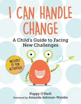 Poradzę sobie ze zmianą: Przewodnik dziecka po stawianiu czoła nowym wyzwaniom - I Can Handle Change: A Child's Guide to Facing New Challenges