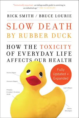 Powolna śmierć przez gumową kaczkę w pełni rozszerzona i zaktualizowana - jak toksyczność codziennego życia wpływa na nasze zdrowie - Slow Death by Rubber Duck Fully Expanded and Updated - How the Toxicity of Everyday Life Affects Our Health