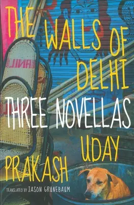 Mury Delhi: trzy nowele - The Walls of Delhi: Three Novellas
