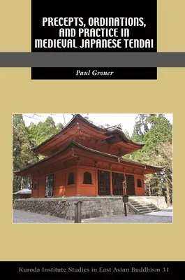 Przykazania, święcenia i praktyka w średniowiecznym japońskim tendai - Precepts, Ordinations, and Practice in Medieval Japanese Tendai