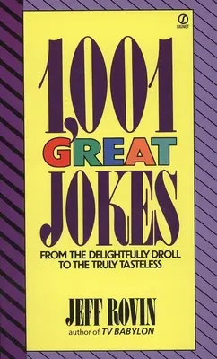 1001 świetnych dowcipów: Od rozkosznie zabawnych do naprawdę niesmacznych - 1001 Great Jokes: From the Delightfully Droll to the Truly Tasteless