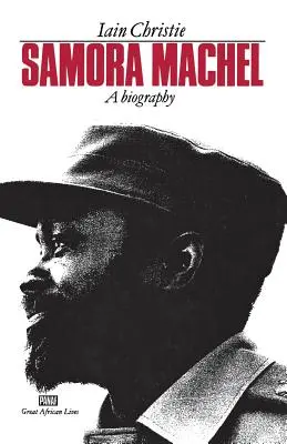 Samora Machel: Biografia - Samora Machel: A Biography