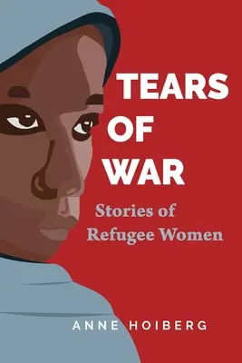 Łzy wojny: historie kobiet-uchodźców - Tears of War: Stories of Refugee Women