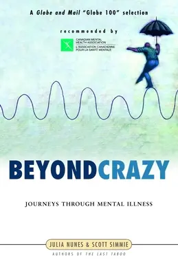 Poza szaleństwem: Podróże przez chorobę psychiczną - Beyond Crazy: Journeys Through Mental Illness