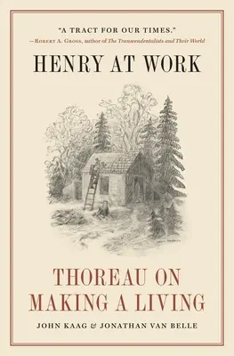 Henry w pracy: Thoreau o zarabianiu na życie - Henry at Work: Thoreau on Making a Living