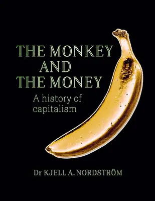 Małpa i pieniądze: Historia kapitalizmu - The Monkey and the Money: A History of Capitalism