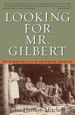 Szukając pana Gilberta: Wyobrażone życie Afroamerykanina - Looking for Mr. Gilbert: The Reimagined Life of an African American