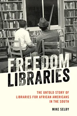 Biblioteki wolności: Nieopowiedziana historia bibliotek dla Afroamerykanów na Południu - Freedom Libraries: The Untold Story of Libraries for African Americans in the South