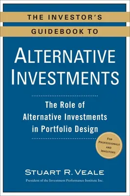 Przewodnik inwestora po inwestycjach alternatywnych: Rola inwestycji alternatywnych w projektowaniu portfela - The Investor's Guidebook to Alternative Investments: The Role of Alternative Investments in Portfolio Design