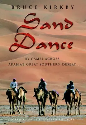 Taniec na piasku - wielbłądem przez Wielką Południową Pustynię Arabii - Sand Dance - By Camel Across Arabia's Great Southern Desert