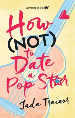 Jak nie umawiać się z gwiazdą muzyki pop - How Not to Date a Pop Star