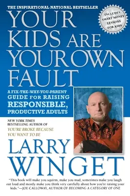 Twoje dzieci to twoja wina: Przewodnik dla rodziców, jak wychować odpowiedzialnych i produktywnych dorosłych - Your Kids Are Your Own Fault: A Fix-The-Way-You-Parent Guide for Raising Responsible, Productive Adults