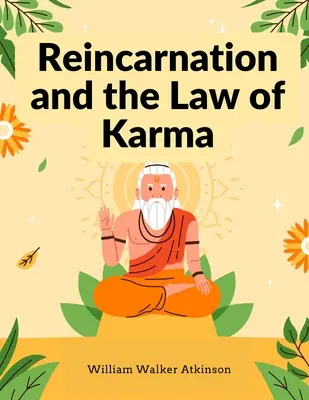 Reinkarnacja i prawo karmy: Studium starej-nowej doktryny odrodzenia oraz duchowej przyczyny i skutku - Reincarnation and the Law of Karma: A Study of the Old-New World-Doctrine of Rebirth, and Spiritual Cause and Effect