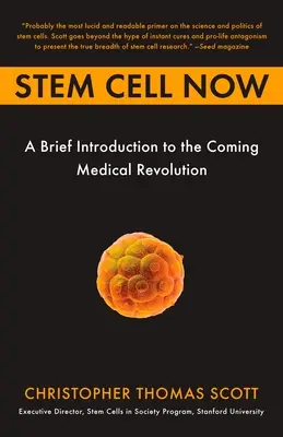 Komórki macierzyste teraz: Krótkie wprowadzenie do nadchodzącej rewolucji medycznej - Stem Cell Now: A Brief Introduction to the Coming of Medical Revolution