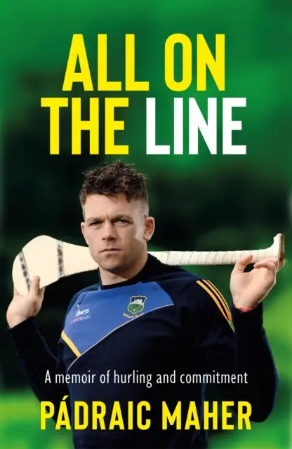 All on the Line - Pamiętnik o hurlingu i poświęceniu - All on the Line - A memoir of hurling and commitment