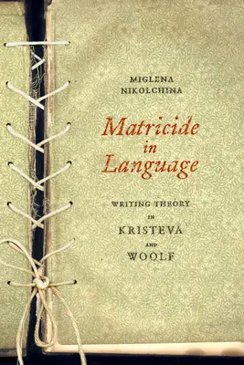 Matkobójstwo w języku: Teoria pisania u Kristevej i Woolf - Matricide in Language: Writing Theory in Kristeva and Woolf