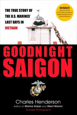 Goodnight Saigon: Prawdziwa historia ostatnich dni amerykańskich marines w Wietnamie - Goodnight Saigon: The True Story of the U.S. Marines' Last Days in Vietnam