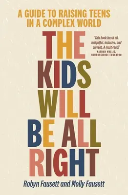 The Kids Will Be All Right: Przewodnik po wychowywaniu nastolatków w złożonym świecie - The Kids Will Be All Right: A Guide to Raising Teens in a Complex World