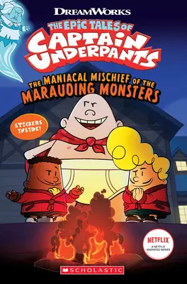 Maniakalne psoty Marudnych Potworów (Epickie Opowieści Kapitana Majtka Tv) - The Maniacal Mischief of the Marauding Monsters (the Epic Tales of Captain Underpants Tv)