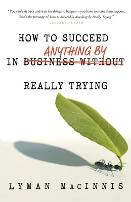 Jak odnieść sukces we wszystkim, naprawdę próbując - How to Succeed in Anything by Really Trying