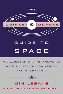 The Quirks & Quarks Guide to Space: 42 pytania (i odpowiedzi) o życiu, wszechświecie i wszystkim innym - The Quirks & Quarks Guide to Space: 42 Questions (and Answers) about Life, the Universe, and Everything