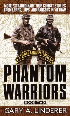 Phantom Warriors: Książka 2: Więcej niezwykłych prawdziwych historii bojowych z Lrrps, Lrps i Rangers w Wietnamie - Phantom Warriors: Book 2: More Extraordinary True Combat Stories from Lrrps, Lrps, and Rangers in Vietnam