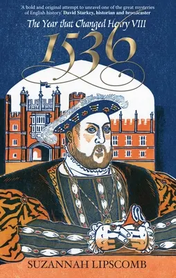 1536: Rok, który zmienił Henryka VIII - 1536: The Year That Changed Henry VIII