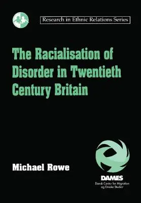 Rasizacja zaburzeń w dwudziestowiecznej Wielkiej Brytanii - The Racialisation of Disorder in Twentieth Century Britain