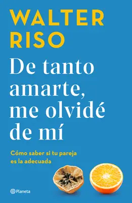 de Tanto Amarte, Me Olvid de M / Loving You So Much I Forgot about Myself (Edycja hiszpańska) - de Tanto Amarte, Me Olvid de M / Loving You So Much I Forgot about Myself (Spanish Edition)