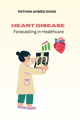 Prognozowanie chorób serca w opiece zdrowotnej - Heart Disease Forecasting in Healthcare