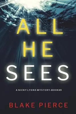 All He Sees (A Nicky Lyons FBI Suspense Thriller - książka 3) - All He Sees (A Nicky Lyons FBI Suspense Thriller-Book 3)