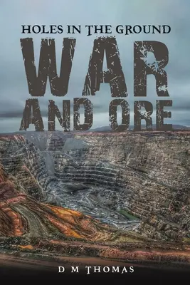 Dziury w ziemi: Wojna i ruda - Holes in the Ground: War and Ore
