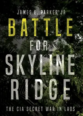 Bitwa o Skyline Ridge: Tajna wojna CIA w Laosie - Battle for Skyline Ridge: The CIA Secret War in Laos