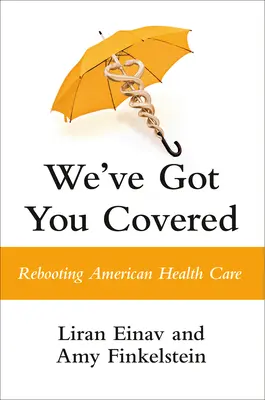 We've Got You Covered: Restart amerykańskiej służby zdrowia - We've Got You Covered: Rebooting American Health Care
