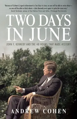 Dwa czerwcowe dni: John F. Kennedy i 48 godzin, które zmieniły historię - Two Days in June: John F. Kennedy and the 48 Hours That Made History