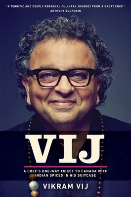 Vij - bilet w jedną stronę szefa kuchni do Kanady z indyjskimi przyprawami w walizce - Vij - A Chef's One-Way Ticket to Canada with Indian Spices in His Suitcase