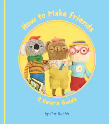 Jak zdobyć przyjaciół: Przewodnik niedźwiedzia - How to Make Friends: A Bear's Guide