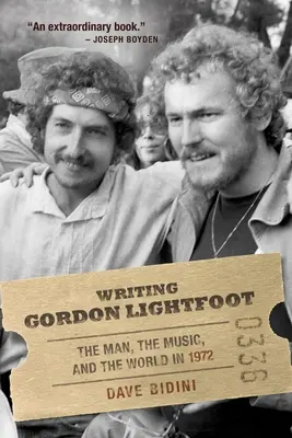 Pisanie Gordona Lightfoota: Człowiek, muzyka i świat w 1972 roku - Writing Gordon Lightfoot: The Man, the Music, and the World in 1972