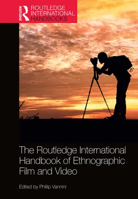 The Routledge International Handbook of Ethnographic Film and Video (Międzynarodowy podręcznik filmu etnograficznego i wideo) - The Routledge International Handbook of Ethnographic Film and Video