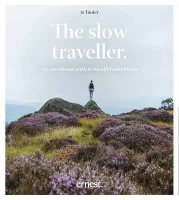 The Slow Traveller: Świadoma ścieżka do uważnych przygód - The Slow Traveller: An Intentional Path to Mindful Adventures