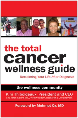 Przewodnik Total Cancer Wellness: Odzyskaj swoje życie po diagnozie - The Total Cancer Wellness Guide: Reclaiming Your Life After Diagnosis